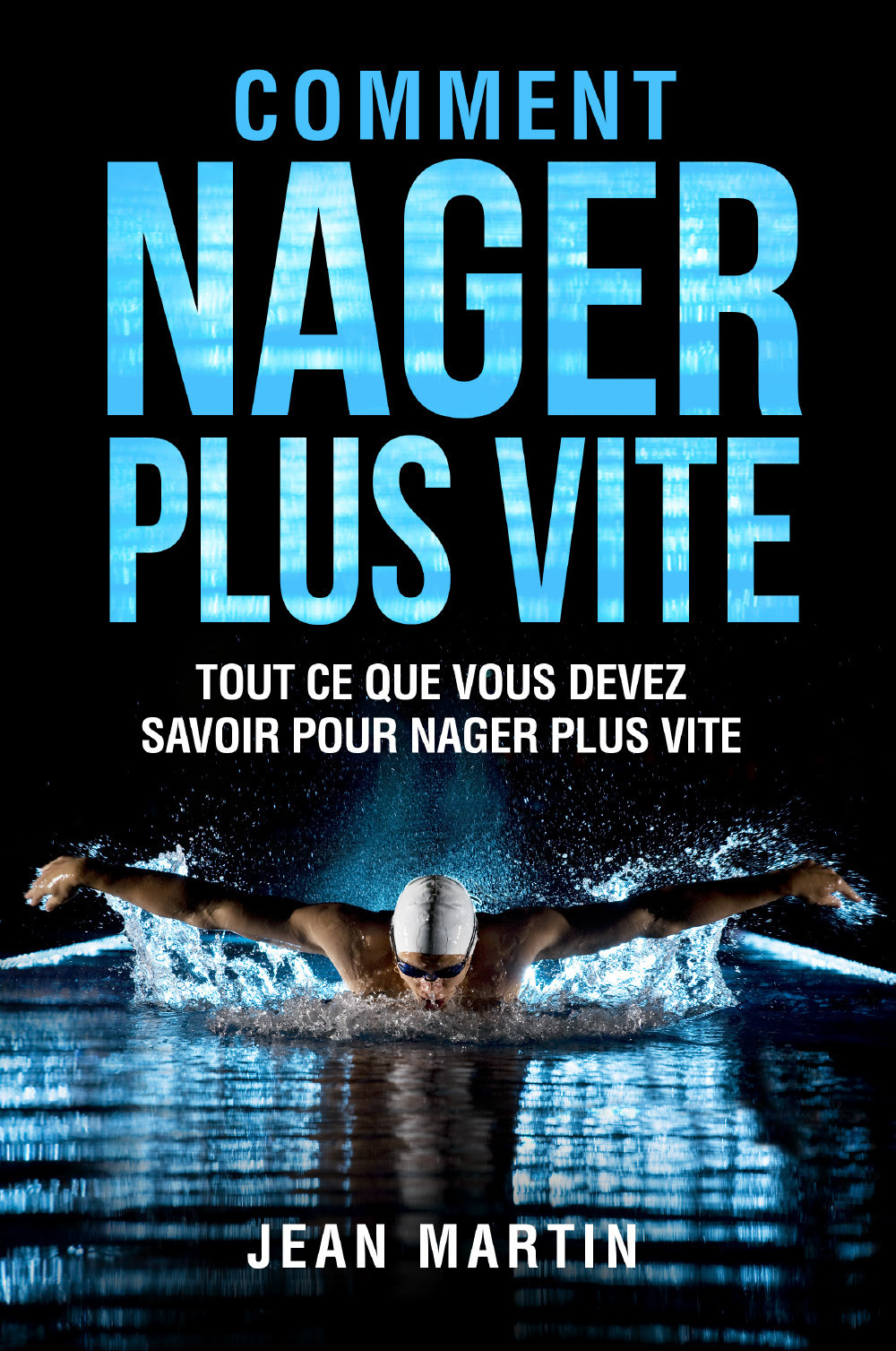 Comment nager plus vite. Tout ce que vous devez savoir pour nager plus vite