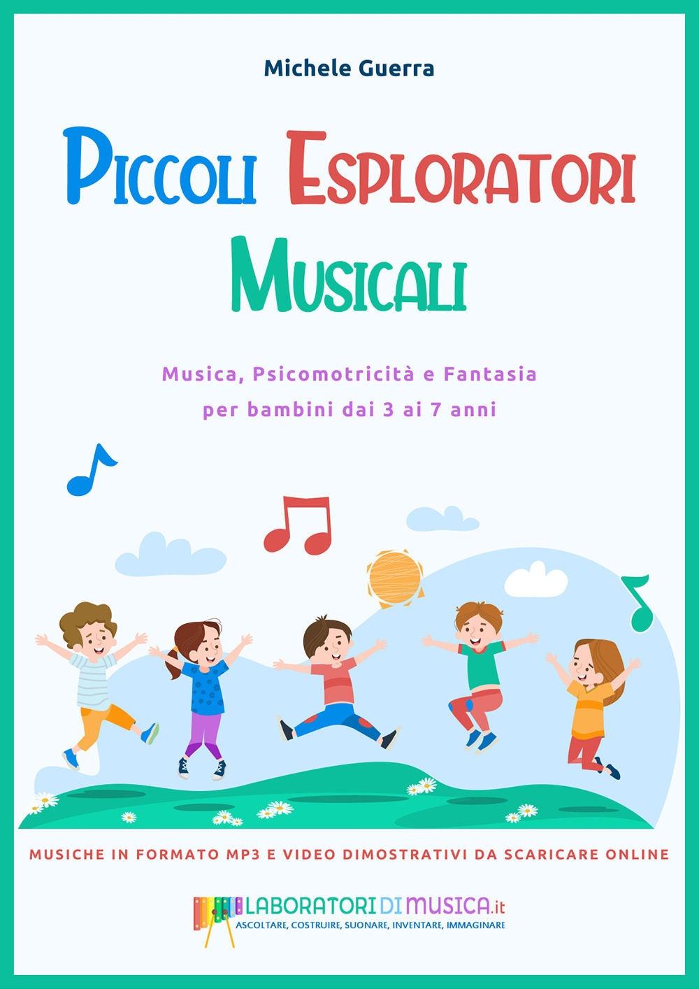 Piccoli esploratori musicali. Musica, psicomotricità e fantasia per bambini dai 3 ai 7 anni