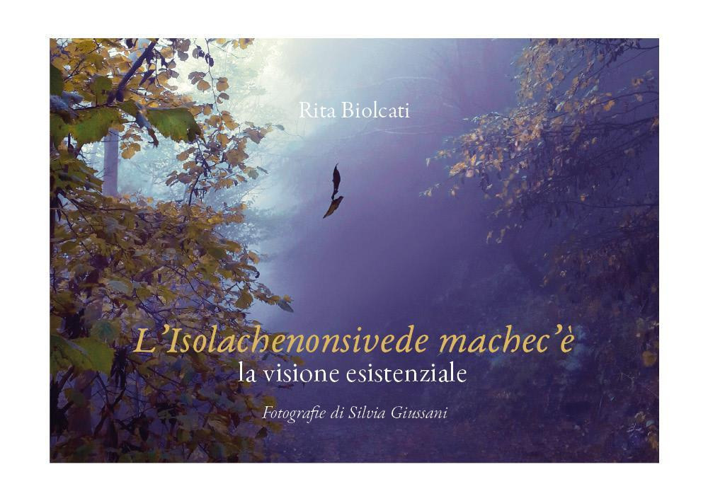 L'isolachenonsivede machec'è la visione esistenziale