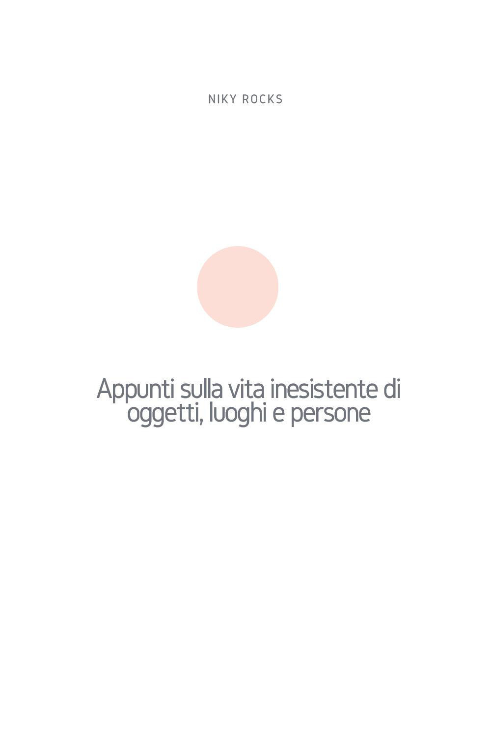 Appunti sulla vita inesistente di oggetti, luoghi e persone