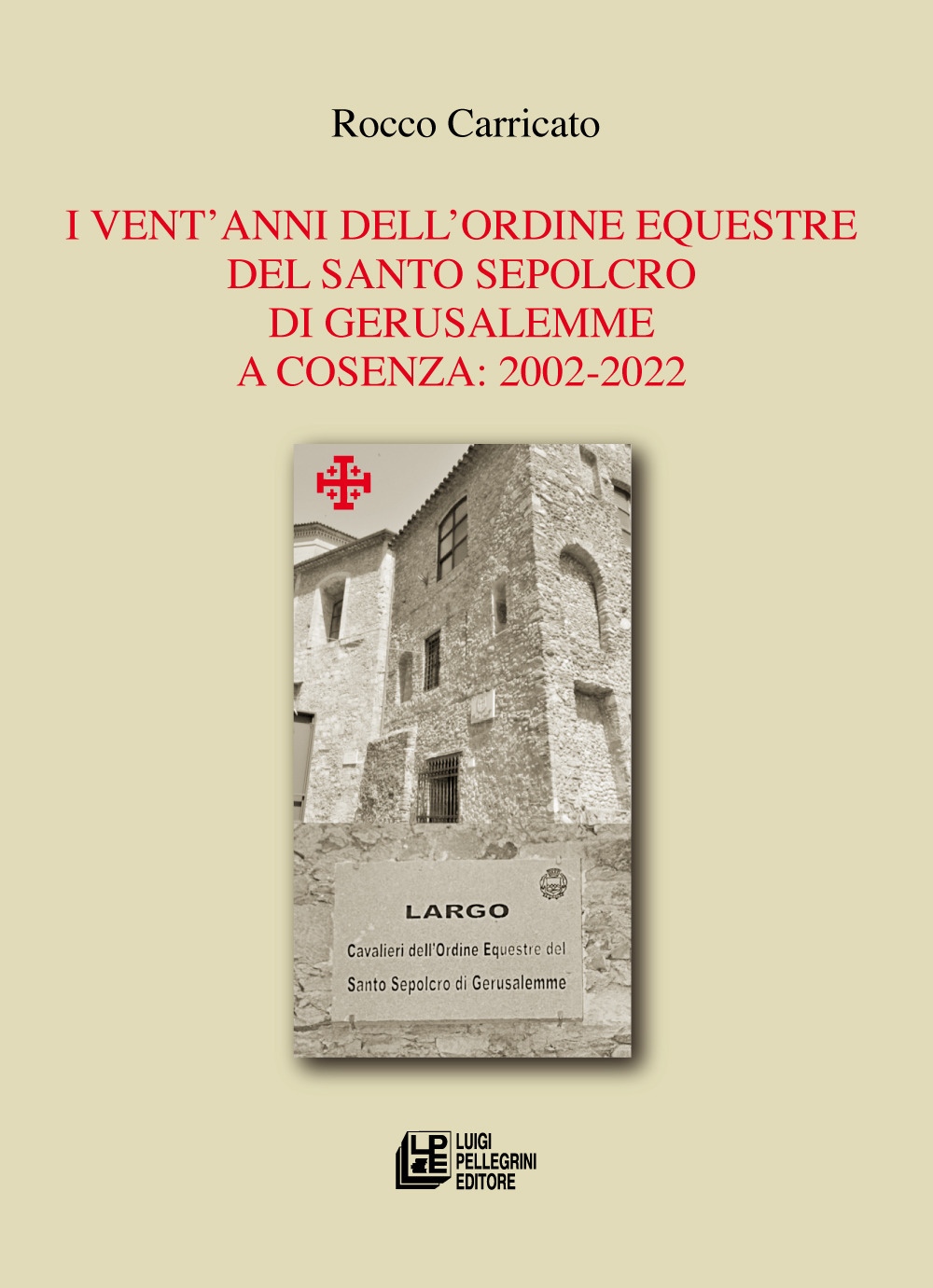 I vent’anni dell’Ordine Equestre del Santo Sepolcro di Gerusalemme a Cosenza: 2002-2022