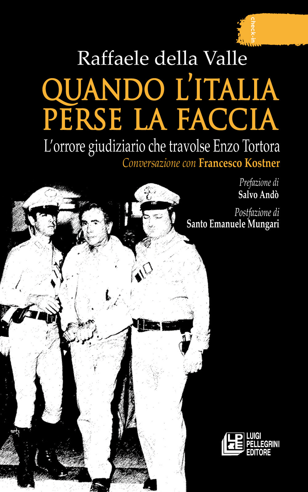 Quando l'Italia perse la faccia. L’orrore giudiziario che travolse Enzo Tortora. Conversazione con Francesco Kostner