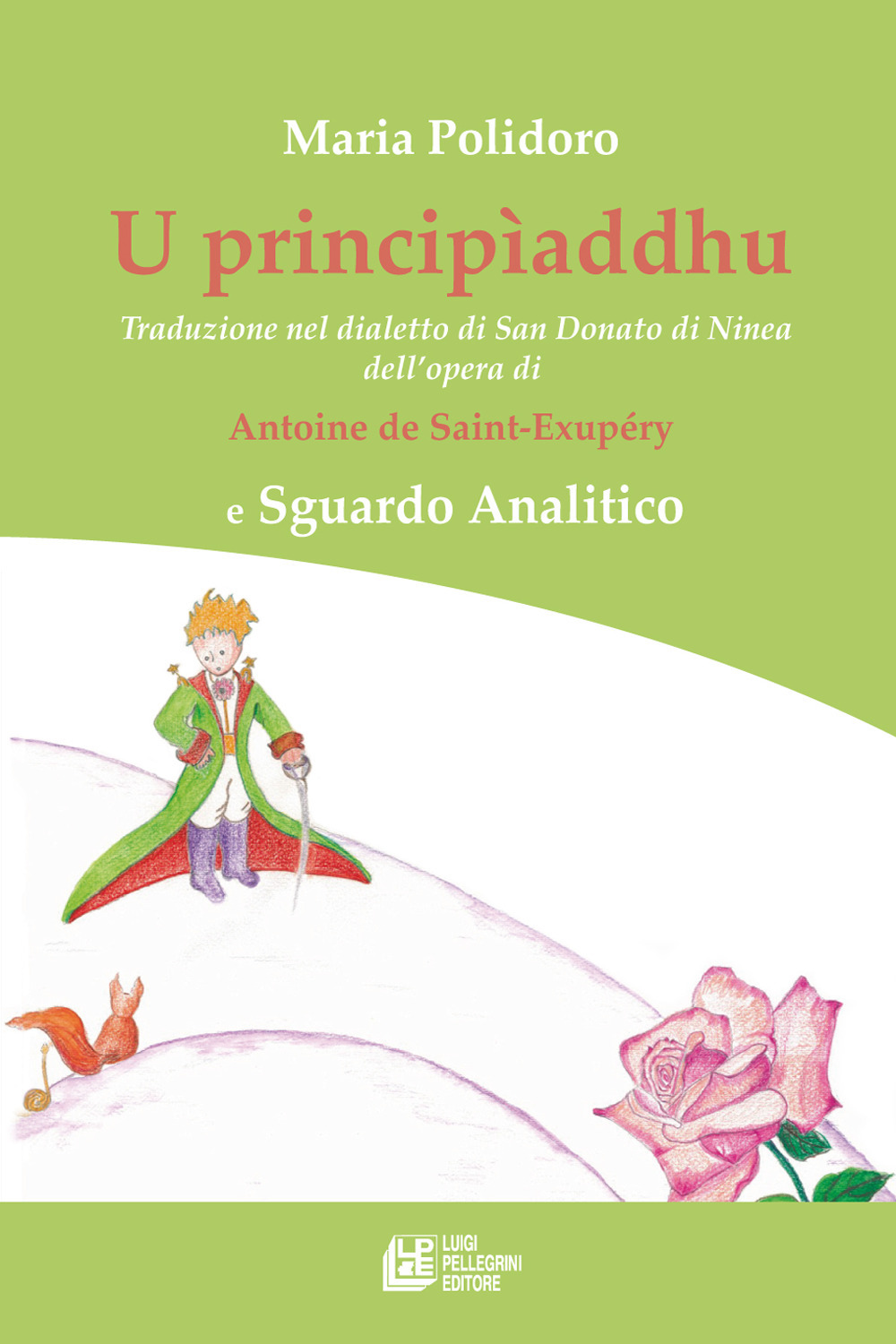 U principìaddhu. Traduzione nel dialetto di San Donato di Ninea dell’opera di Antoine de Saint-Exupéry e Sguardo Analitico
