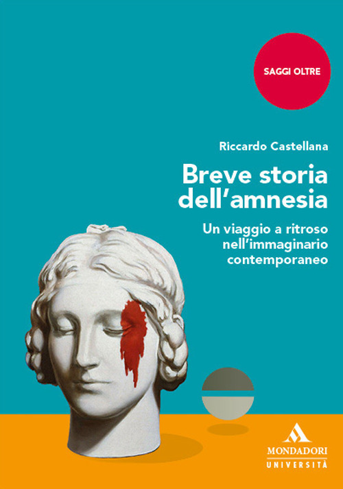 Breve storia dell’amnesia. Un viaggio a ritroso nell’immaginario contemporaneo