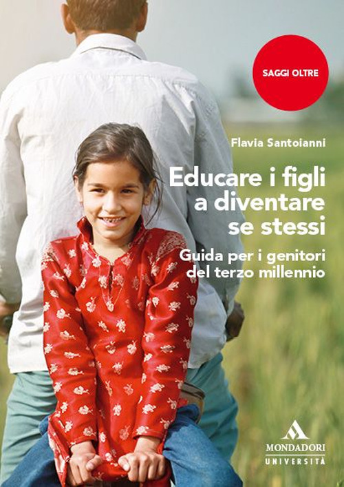 Educare i figli a diventare se stessi. Guida per i genitori del terzo millennio