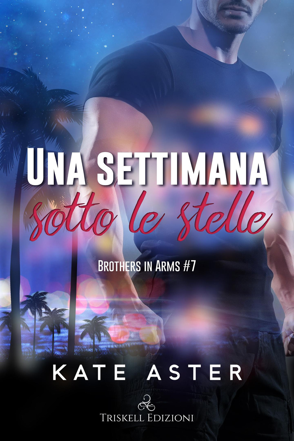 Una settimana sotto le stelle. Brothers in arms. Vol. 7