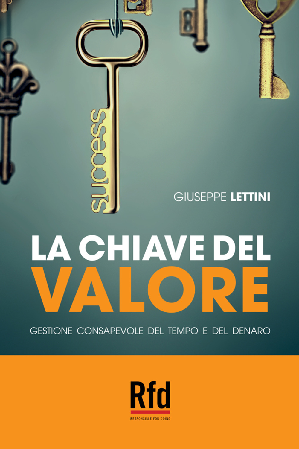 La chiave del valore. Gestione consapevole del tempo e del denaro