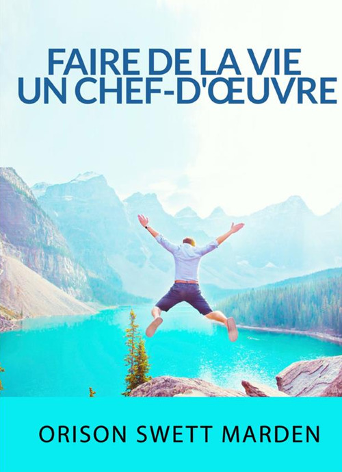 Faire de la vie un chef-d'œuvre