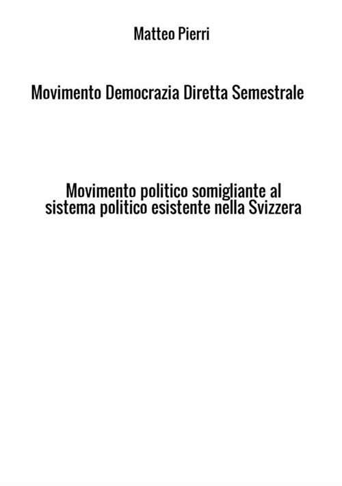 Movimento Democrazia Diretta Semestrale. Movimento politico somigliante al sistema politico esistente nella Svizzera