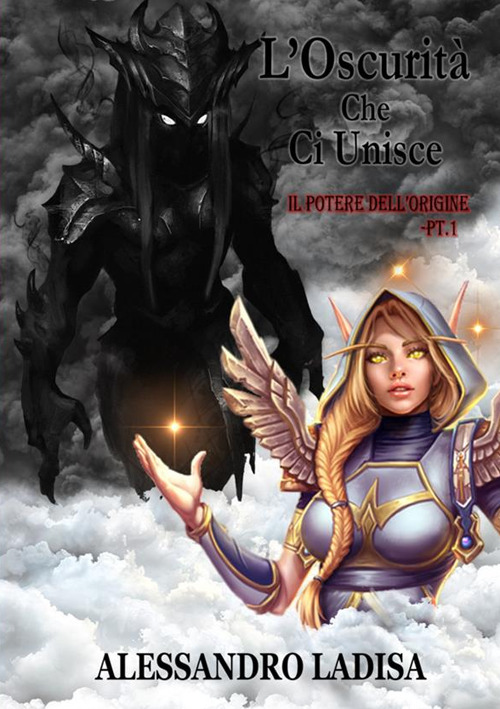 L'oscurità che ci unisce. Il potere dell'origine. Vol. 1