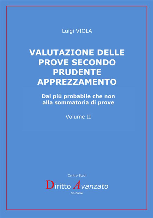 Valutazione delle prove secondo prudente apprezzamento. Dal più probabile che non alla sommatoria di prove