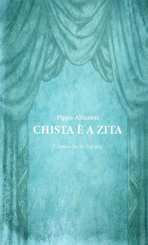 Chista è a zita. Commedia in due atti