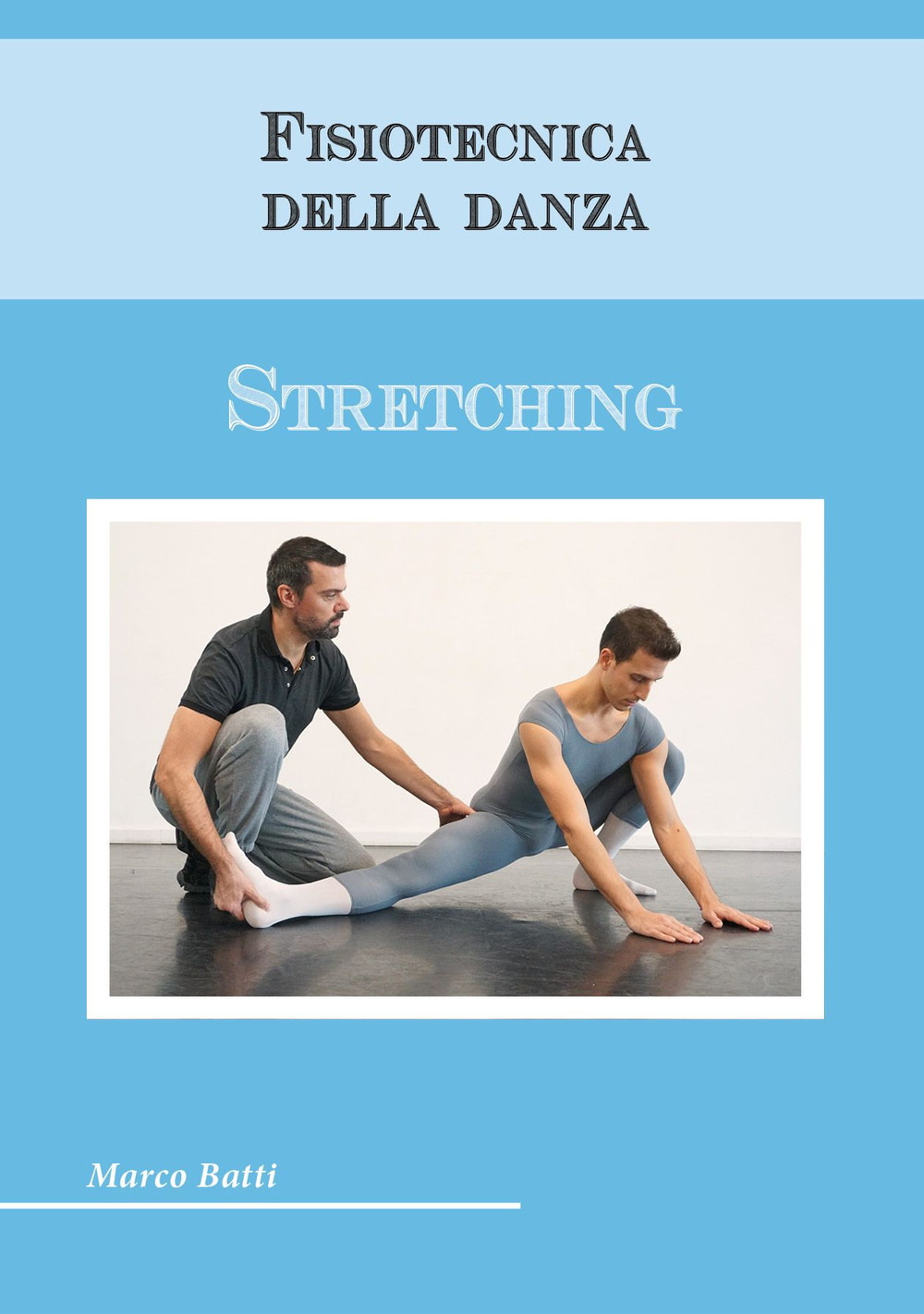 Fisiotecnica della danza. Stretching