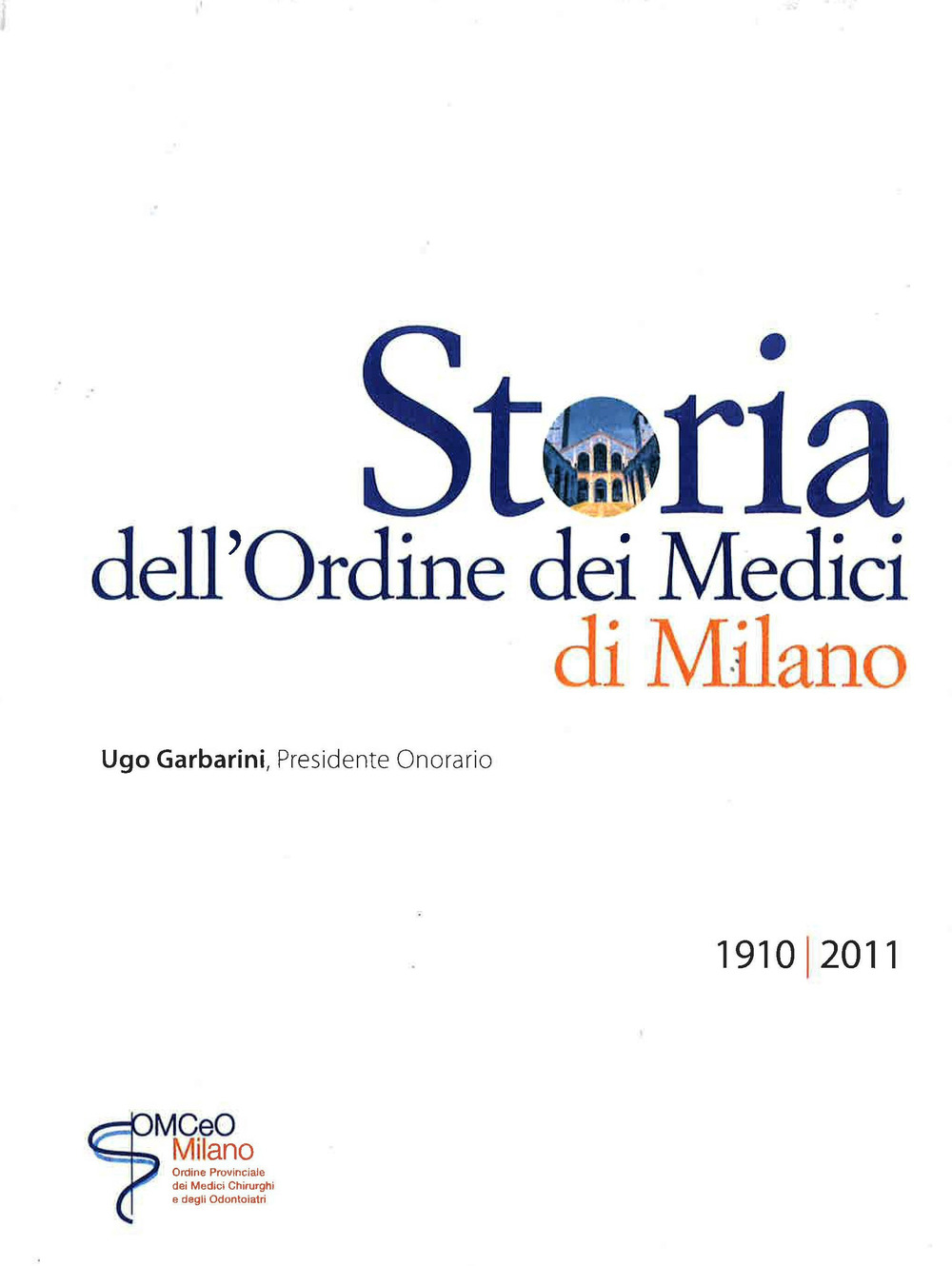Storia dell'Ordine dei Medici di Milano. 1910-2011