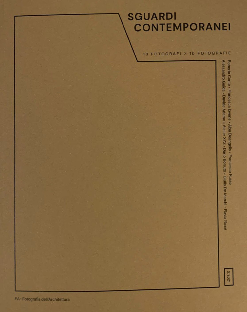 Sguardi contemporanei. 10 fotografi x 10 fotografie. FA — Fotografia dell'Architettura
