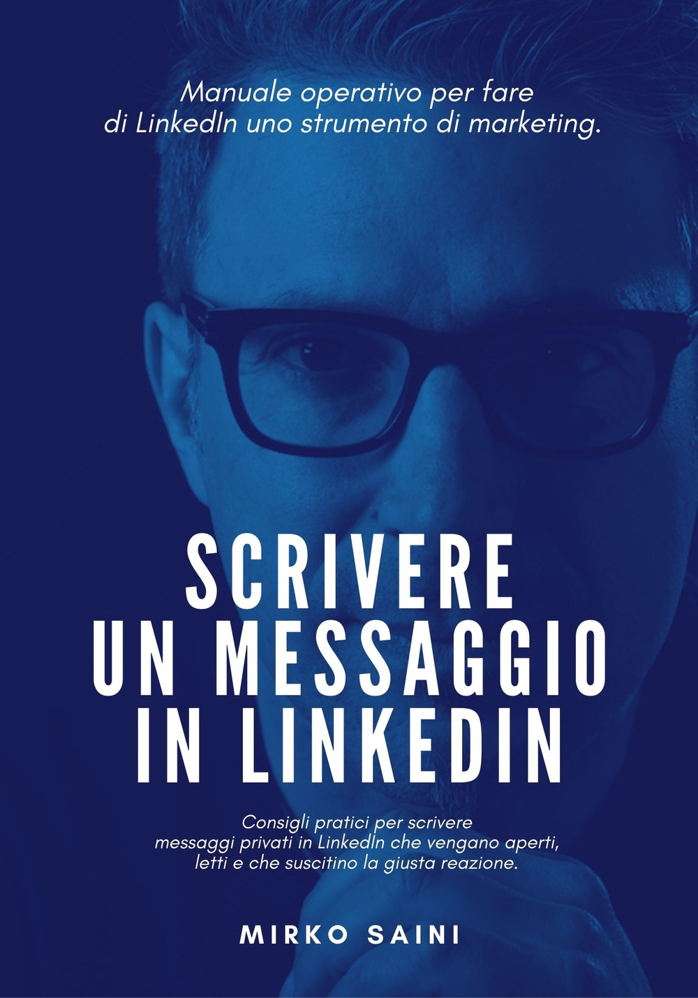 Scrivere un messaggio in LinkedIn. Manuale operativo per fare di LinkedIn uno strumento di marketing.