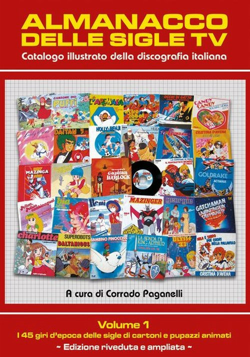 Almanacco delle sigle TV. Catalogo illustrato della discografia italiana. Vol. 1: I 45 giri d'epoca delle sigle di cartoni e pupazzi animati