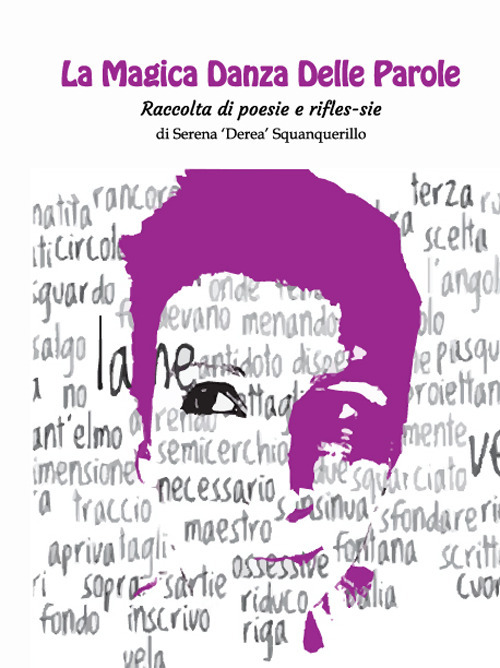 La magica danza delle parole. Raccolta di poesie e rifles-sie