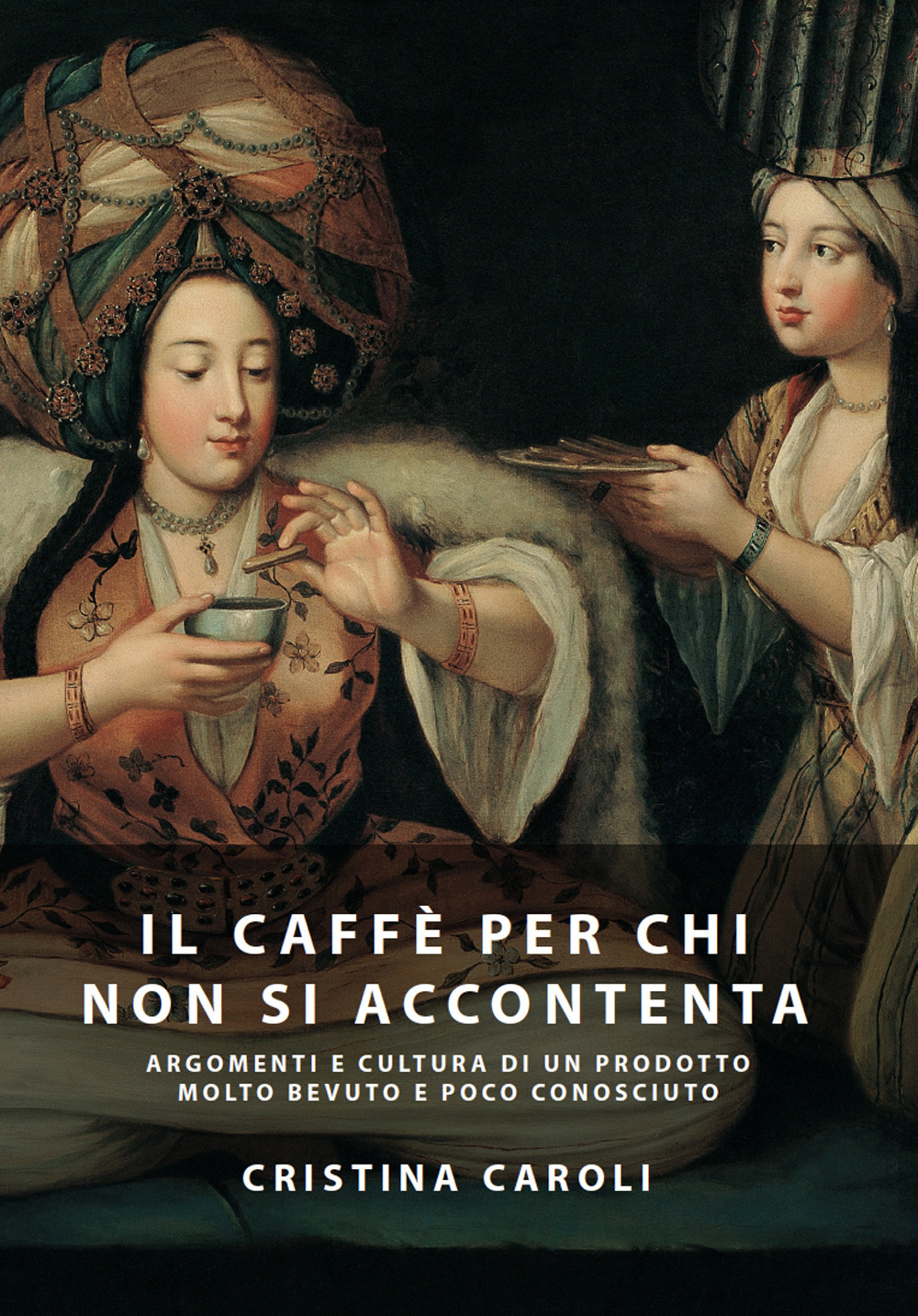 Il caffè per chi non si accontenta. Argomenti e cultura di un prodotto molto bevuto ma poco conosciuto