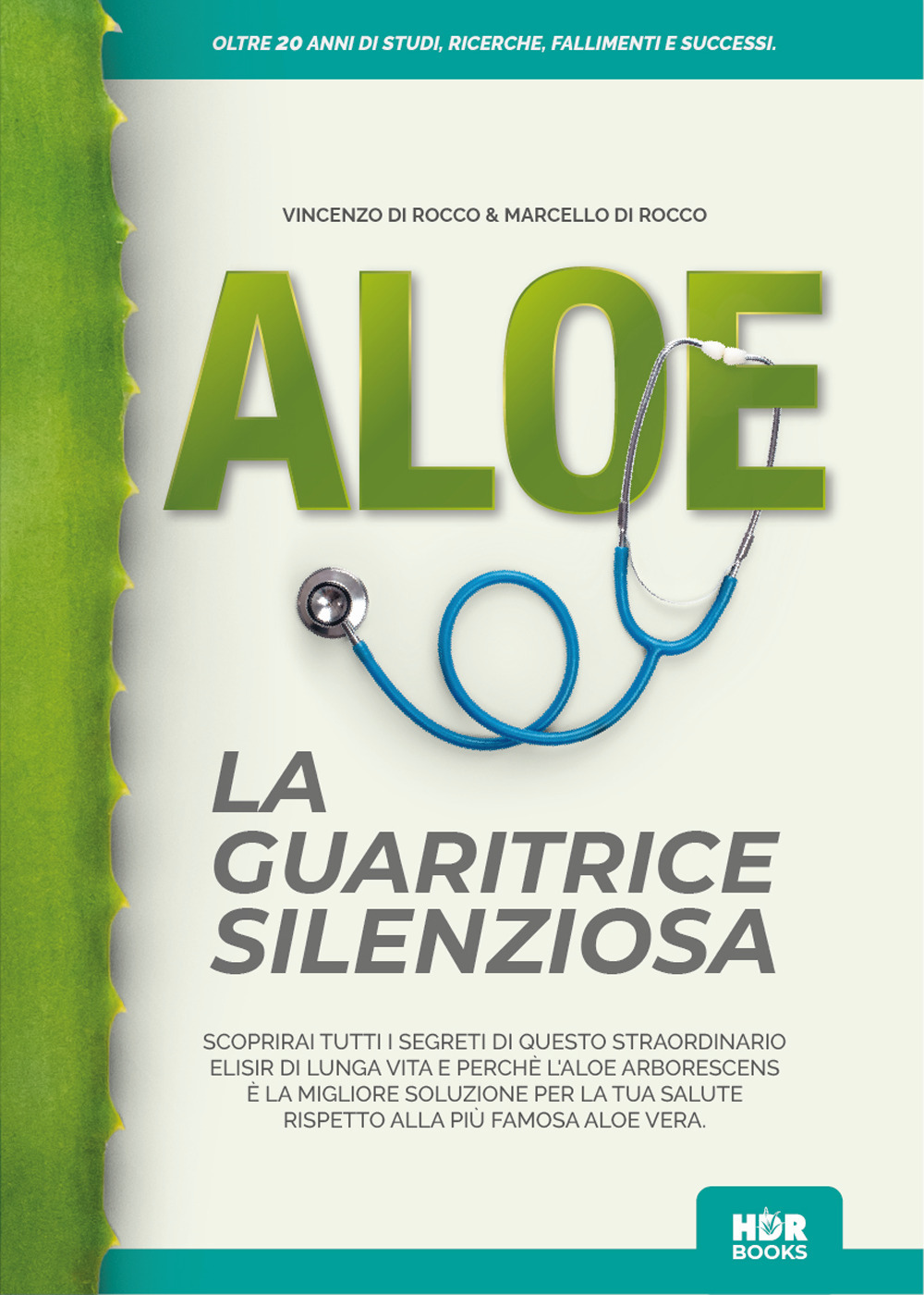 Aloe la guaritrice silenziosa. Oltre 20 anni di studi, ricerche, fallimenti e successi