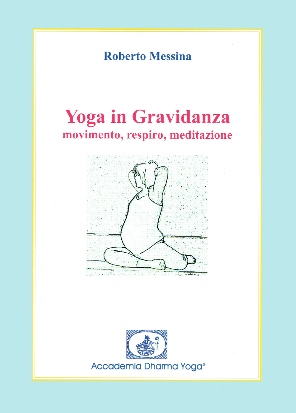 Yoga in gravidanza. Movimento, respiro, meditazione