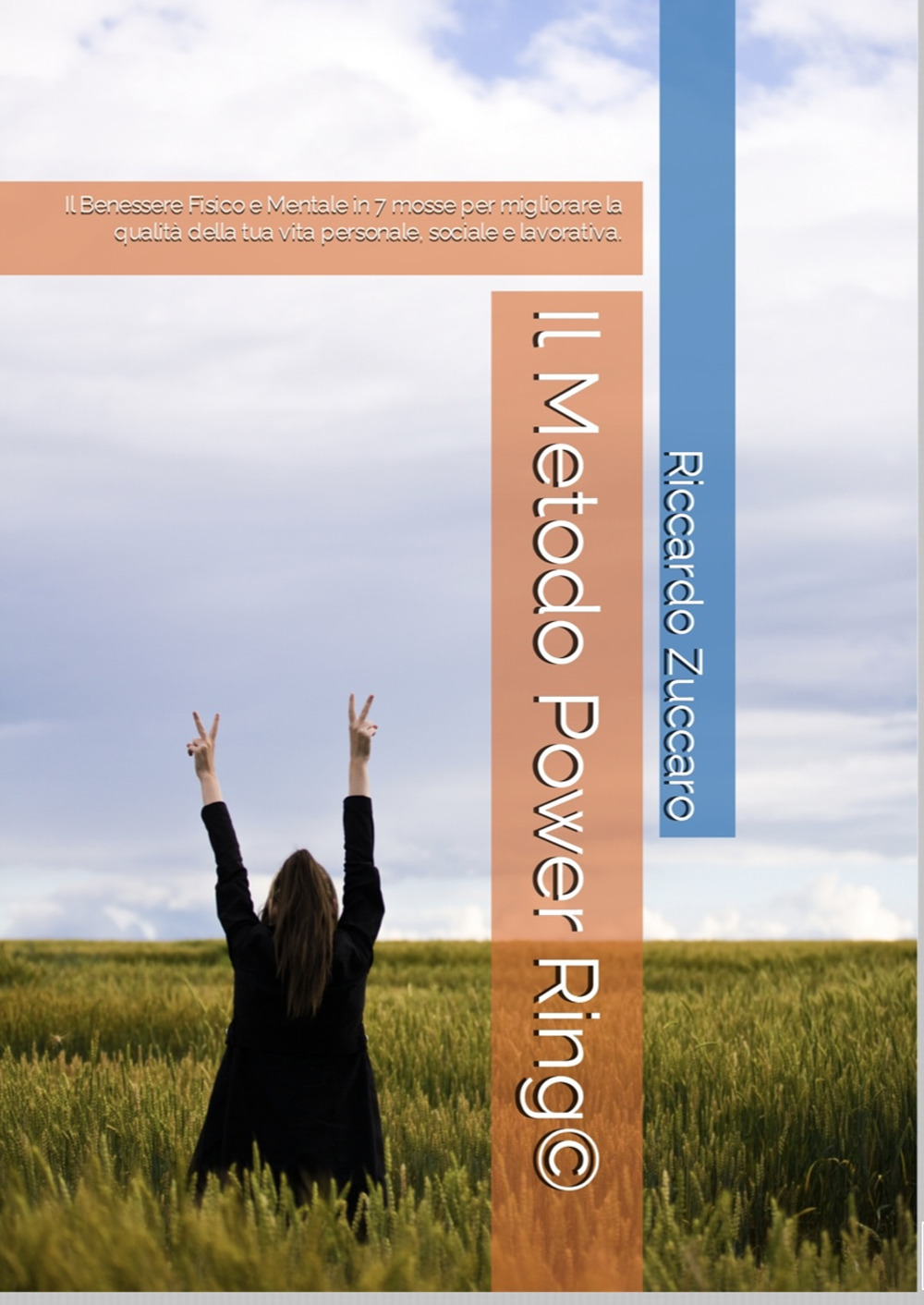 Il metodo Power Ring©. Il benessere fisico e mentale in 7 mosse per migliorare la qualità della tua vita personale, sociale e lavorativa