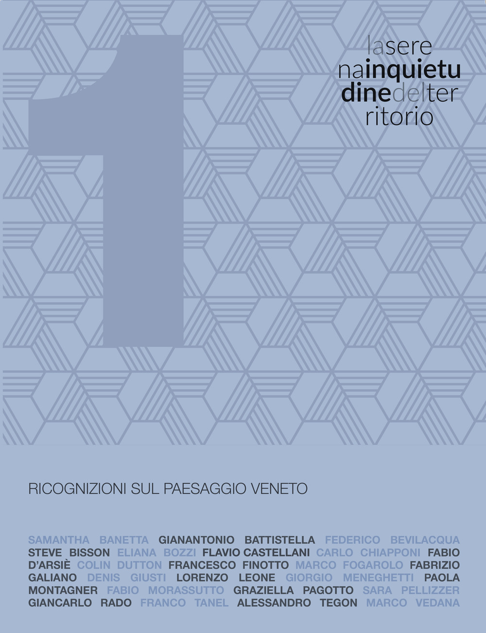 La serena inquietudine del territorio. Vol. 1: Ricognizioni sul paesaggio veneto