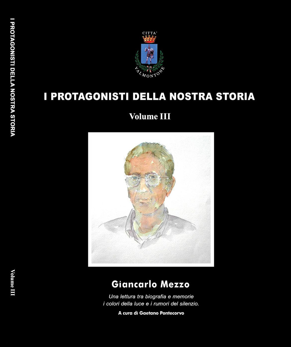 Giancarlo Mezzo. Una lettura tra biografia e memoria i colori della luce e i rumori del silenzio