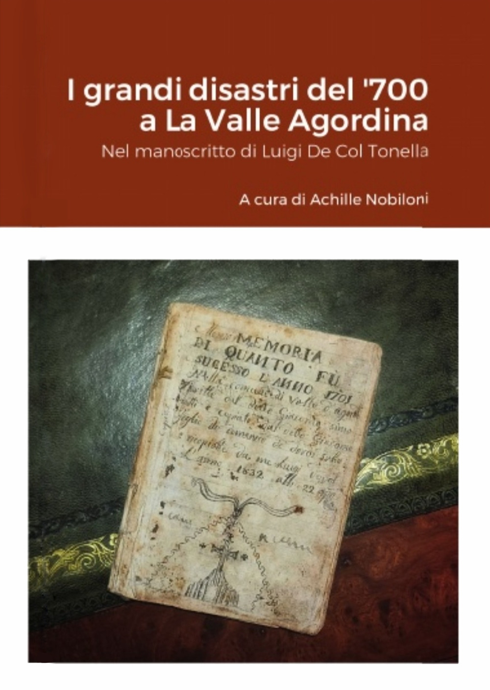 I grandi disastri del '700 a La Valle Agordina. Nel manoscritto di Luigi De Col Tonella
