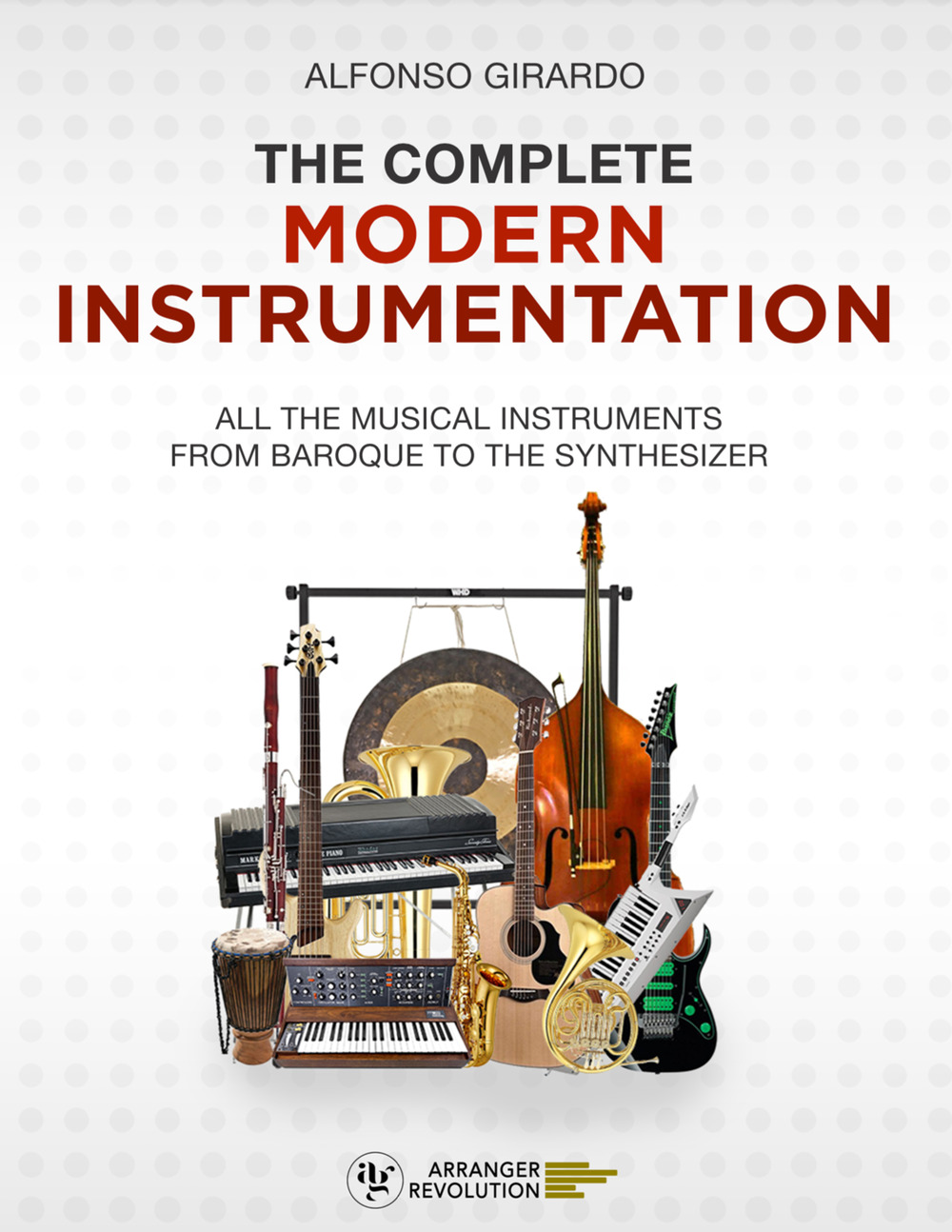 The complete modern instrumentation. All the musical instruments from Baroque to the synthesizer