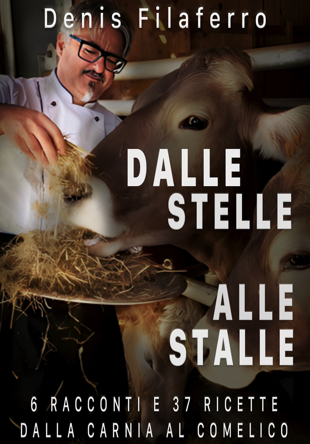 Dalle stelle alle stalle. 6 racconti e 37 ricette dalla Carnia al Comelico