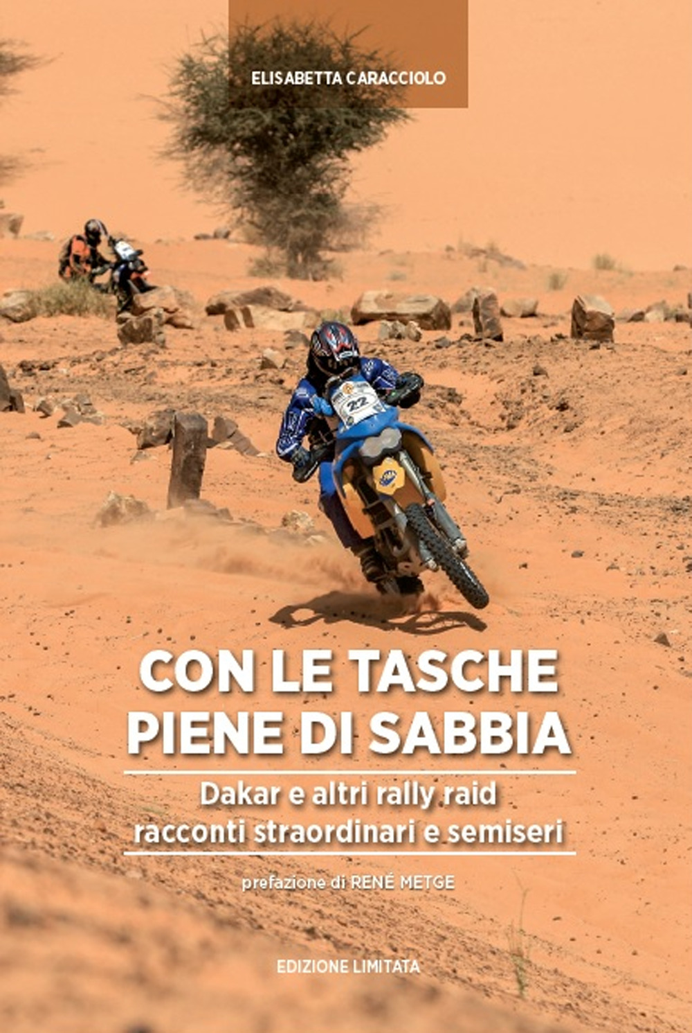 Tasche piene di sabbia. Dakar e altri rally. Racconti straordinari e semiseri