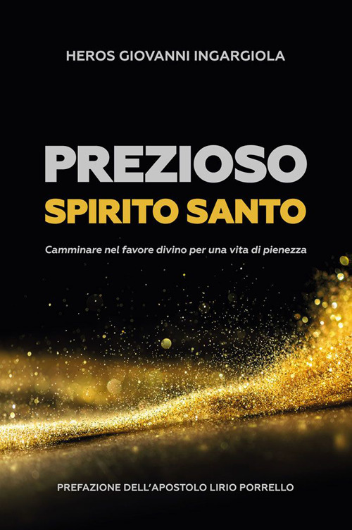 Prezioso Spirito Santo. Camminare nel favore divino per una vita di pienezza