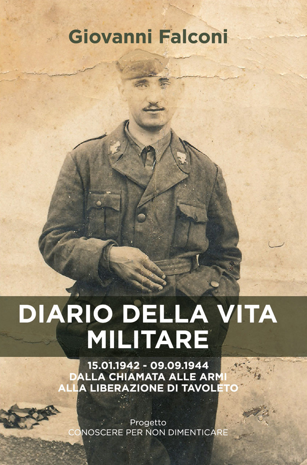 Diario della vita militare. 15.01.1942 - 09.09.1944 dalla chiamata alle armi alla liberazione di Tavoleto