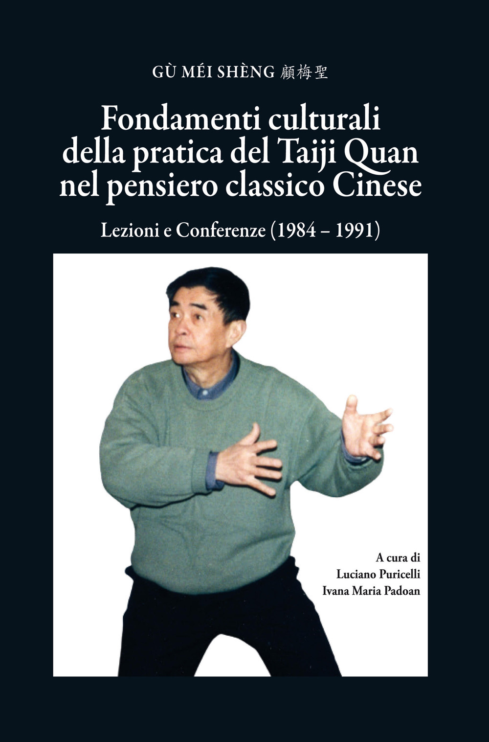Fondamenti culturali della pratica del Taiji Quan nel pensiero classico cinese. Lezioni e Conferenze (1984 - 1991)