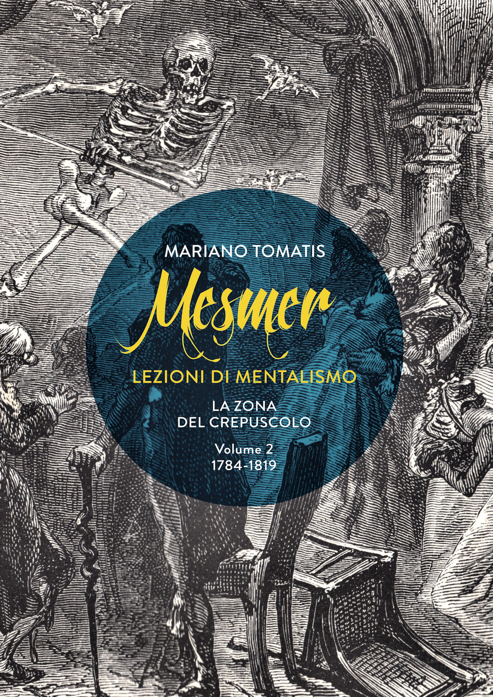 Mesmer. Lezioni di mentalismo. La zona del crepuscolo. Vol. 2: 1784-1819