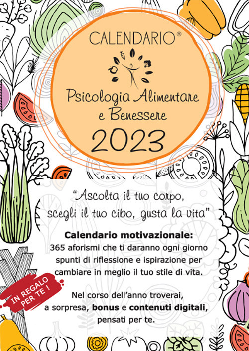 Calendario di psicologia alimentare e benessere 2023. «Ascolta il tuo corpo, scegli il tuo cibo, gusta la vita»