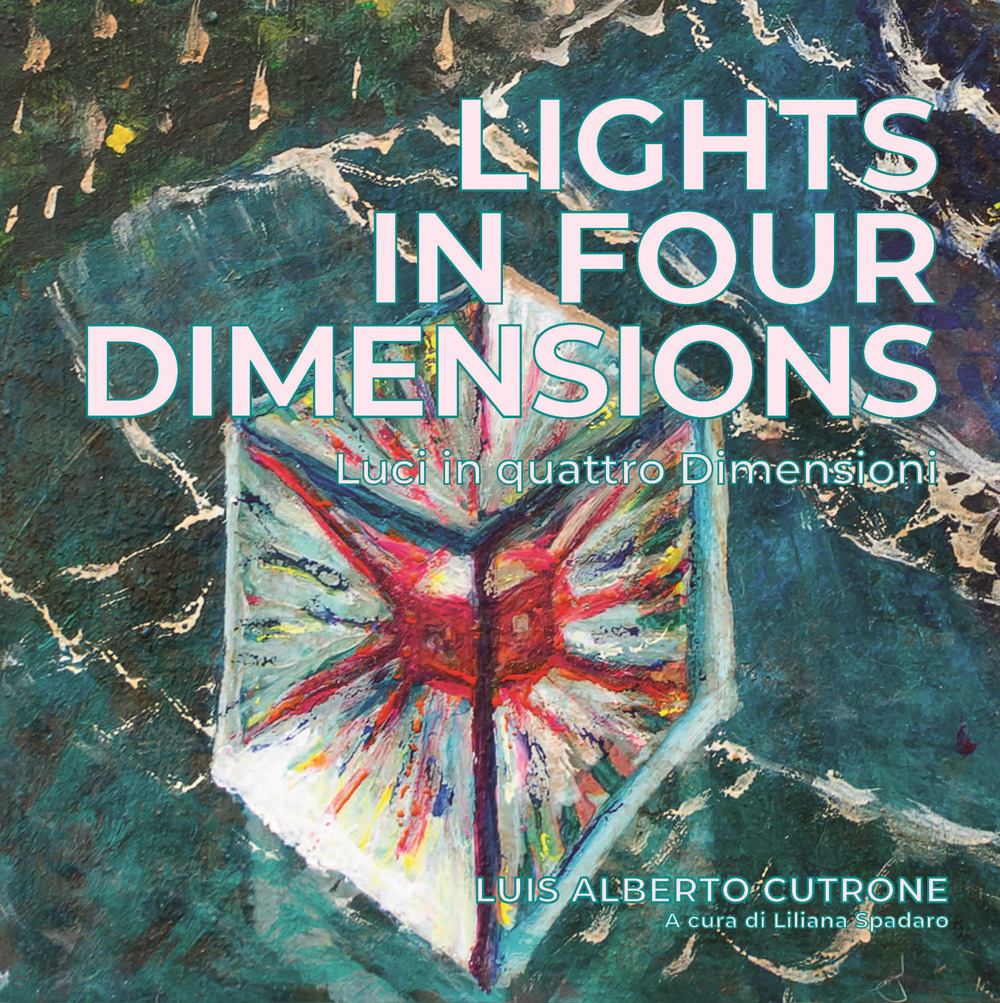 Lights in four dimensions. Luci in quattro dimensioni