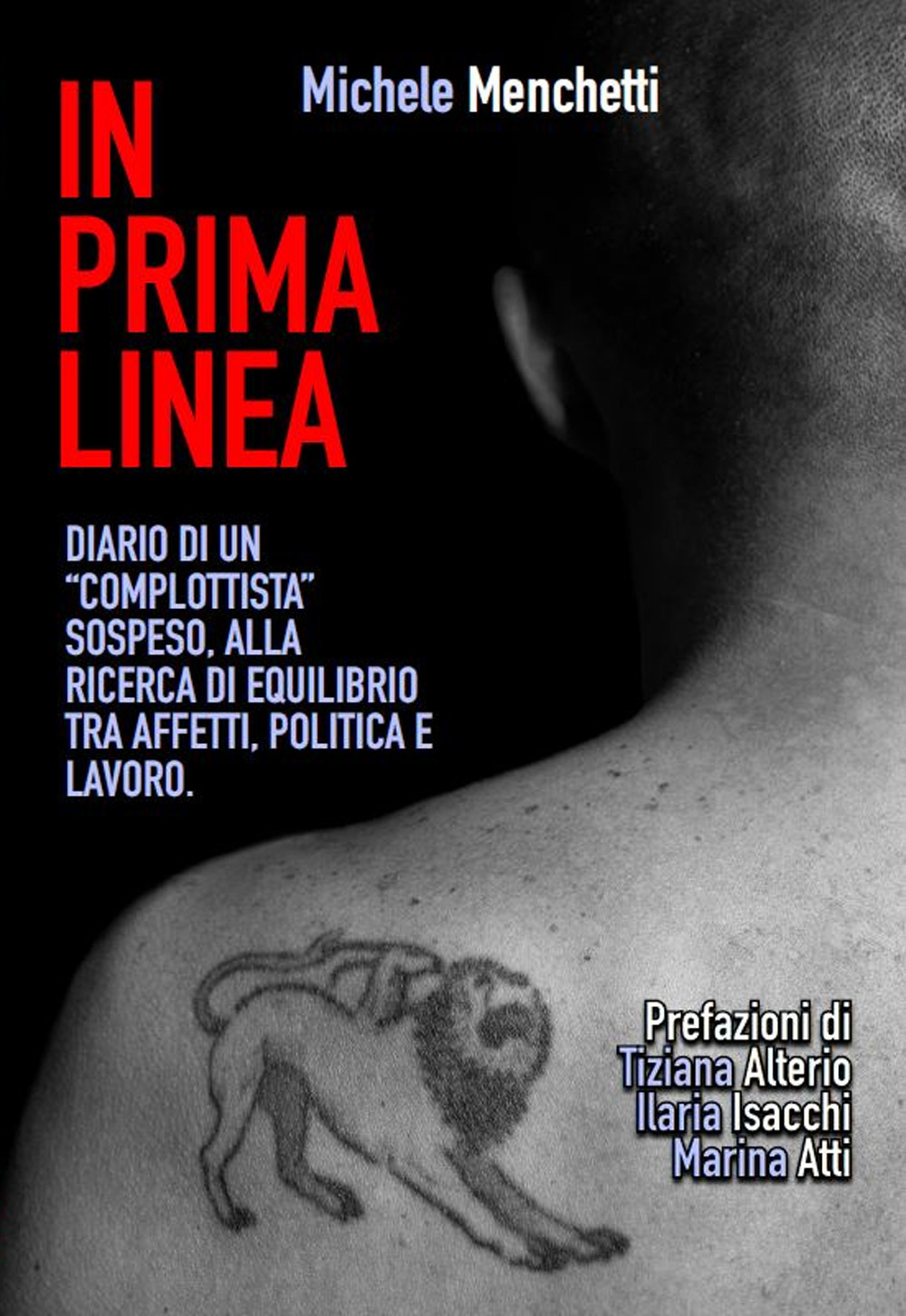 In prima linea. Diario di un «complottista» sospeso, alla ricerca di equilibrio tra affetti, politica e lavoro