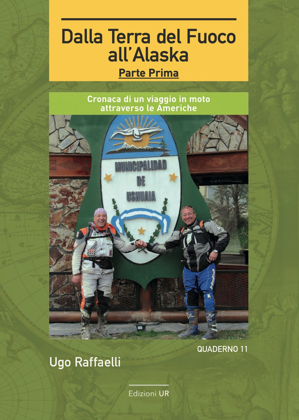 Dalla terra del fuoco all’Alaska. Cronaca di un viaggio in moto attraverso le Americhe. Parte prima