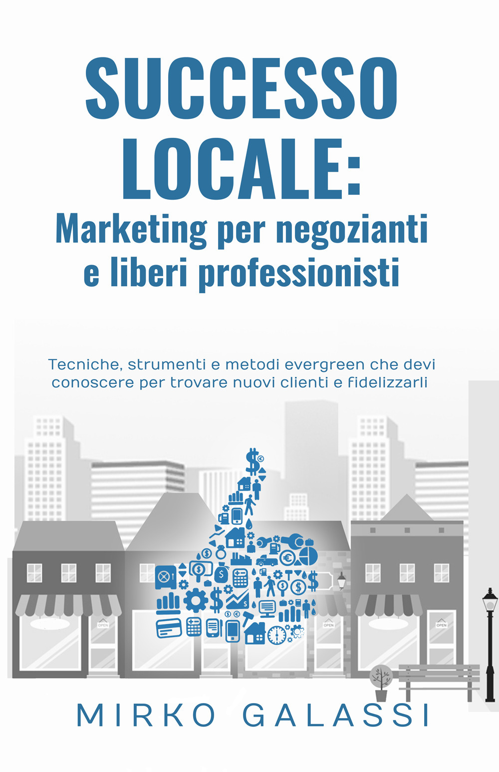 Successo locale: marketing per negozianti e liberi professionisti