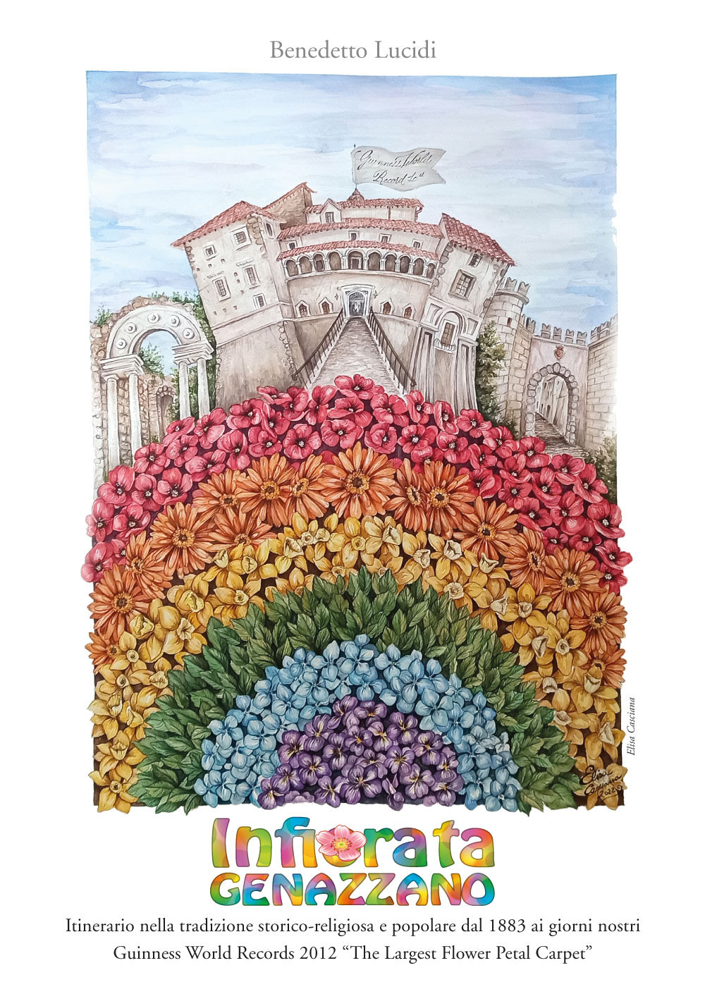Infiorata Genazzano. Itinerario nella tradizione storico-religiosa e popolare dal 1883 ai giorni nostri. Guinness World Records 2012 "The Largest Flower Petal Carpet"