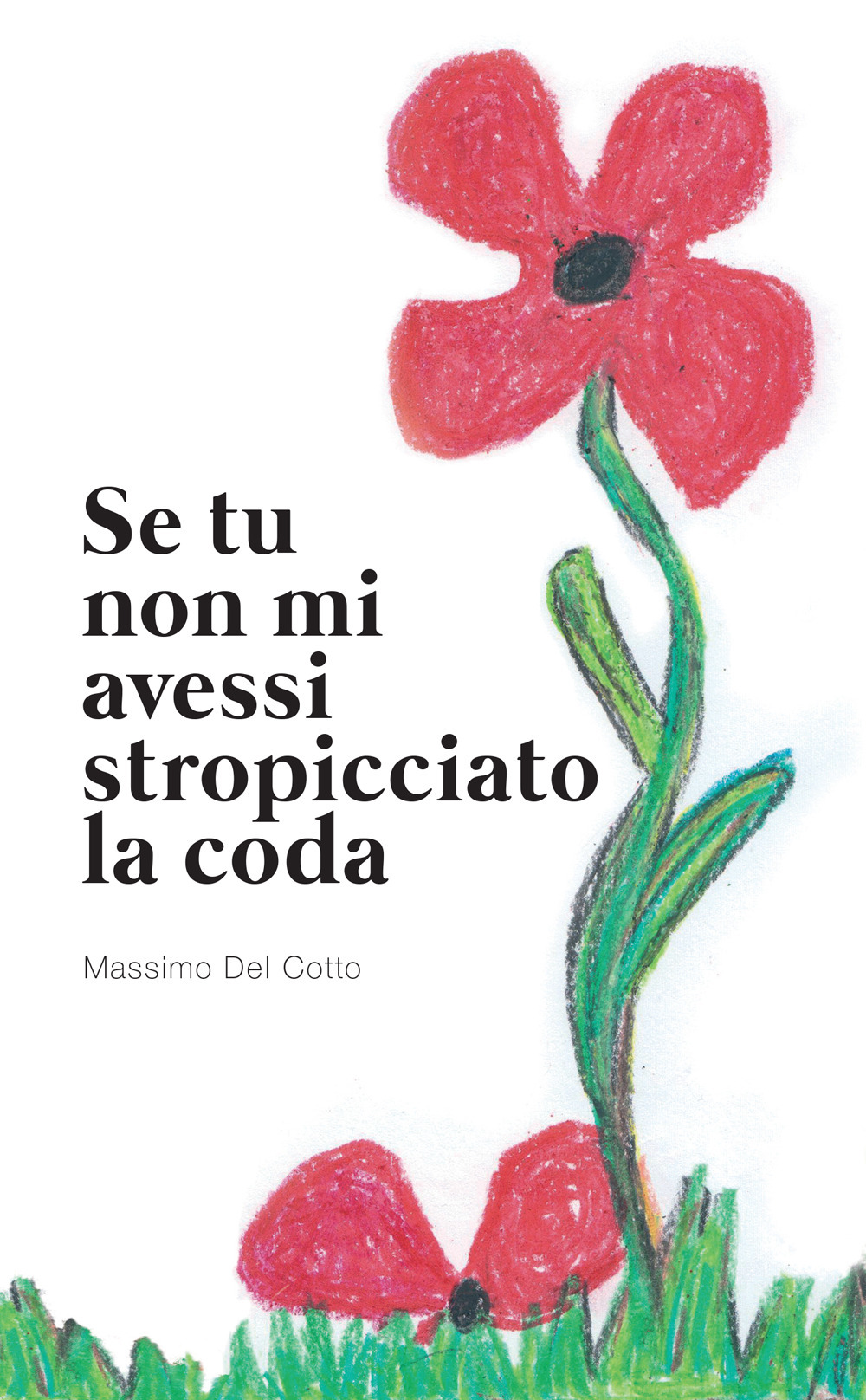 Se tu non mi avessi stropicciato la coda