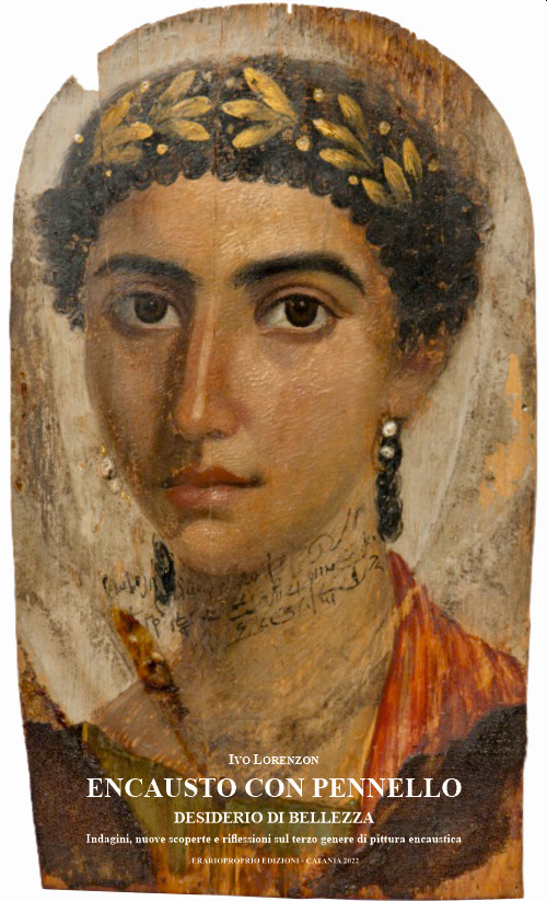 Encausto con pennello. Desiderio di bellezza. Ediz. italiana e inglese