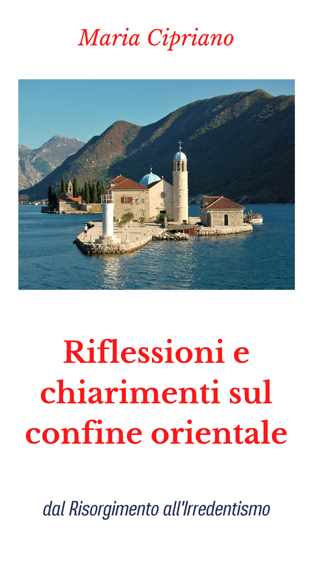Riflessioni e chiarimenti sul confine orientale. Dal Risorgimento all'Irredentismo
