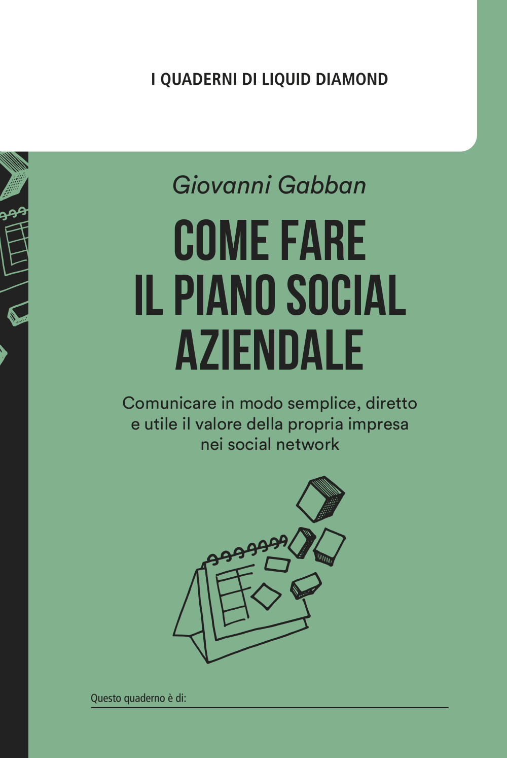 Come fare il piano social aziendale. Comunicare in modo semplice, diretto e utile il valore della propria impresa nei social network