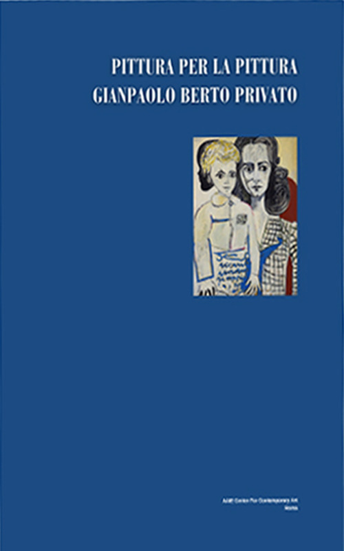 Pittura per la pittura: Gian Paolo Berto privato