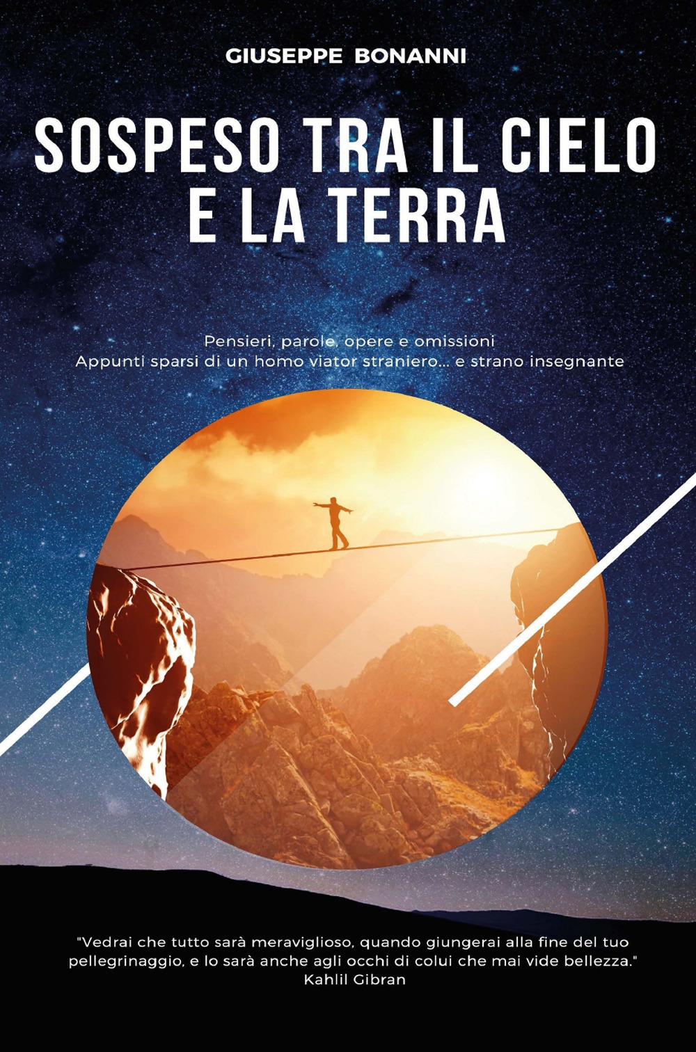 Sospeso tra il cielo e la terra. Pensieri, parole, opere e omissioni. Appunti sparsi di un homo viator straniero... e strano insegnante