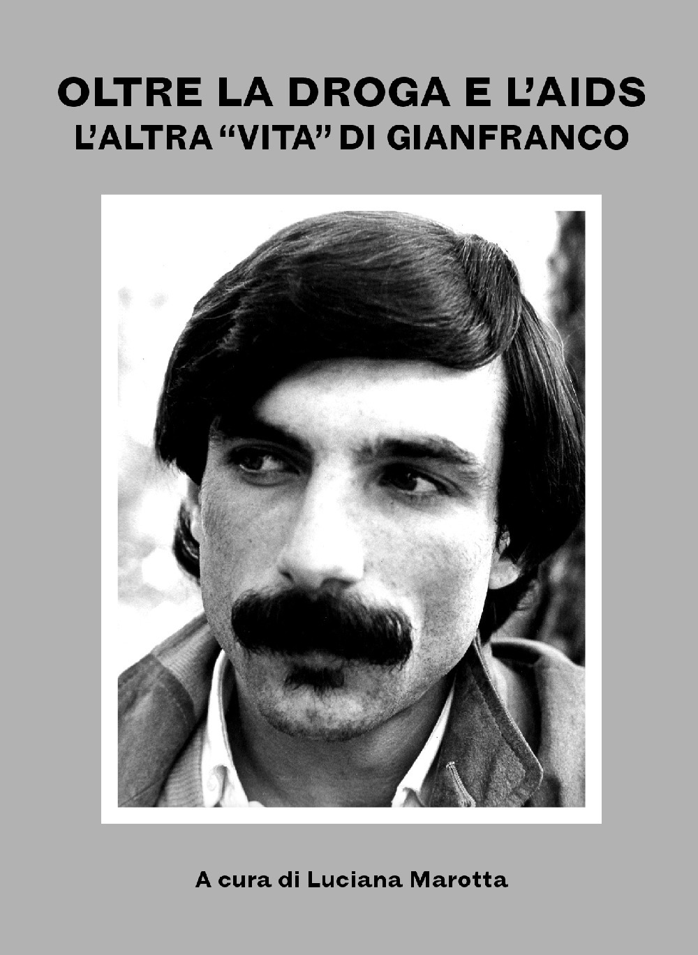 Oltre la droga e l'AIDS: «l’altra vita» di Gianfranco