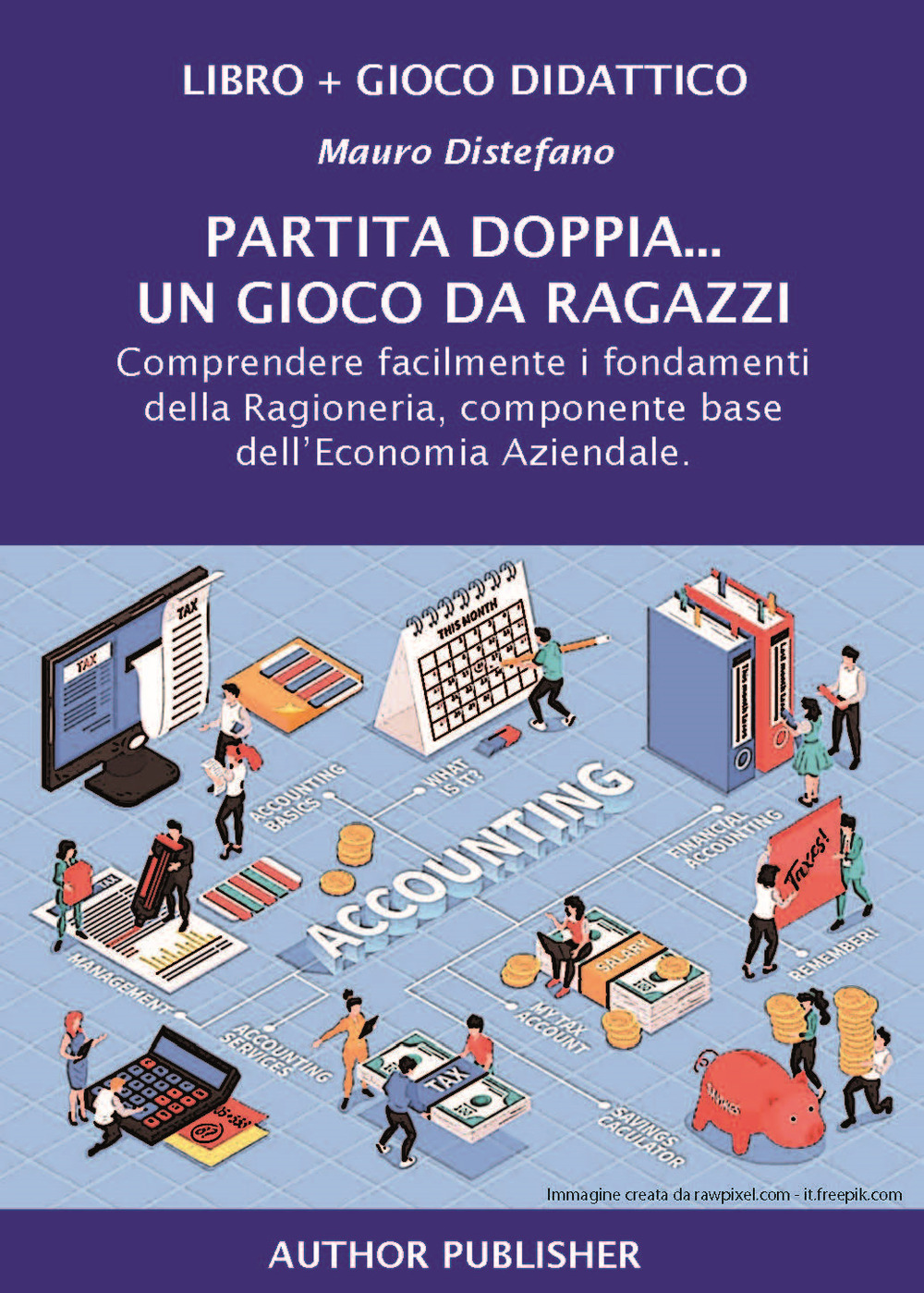 Partita doppia... un gioco da ragazzi. Comprendere facilmente i fondamenti della Ragioneria, componente base dell'Economia Aziendale